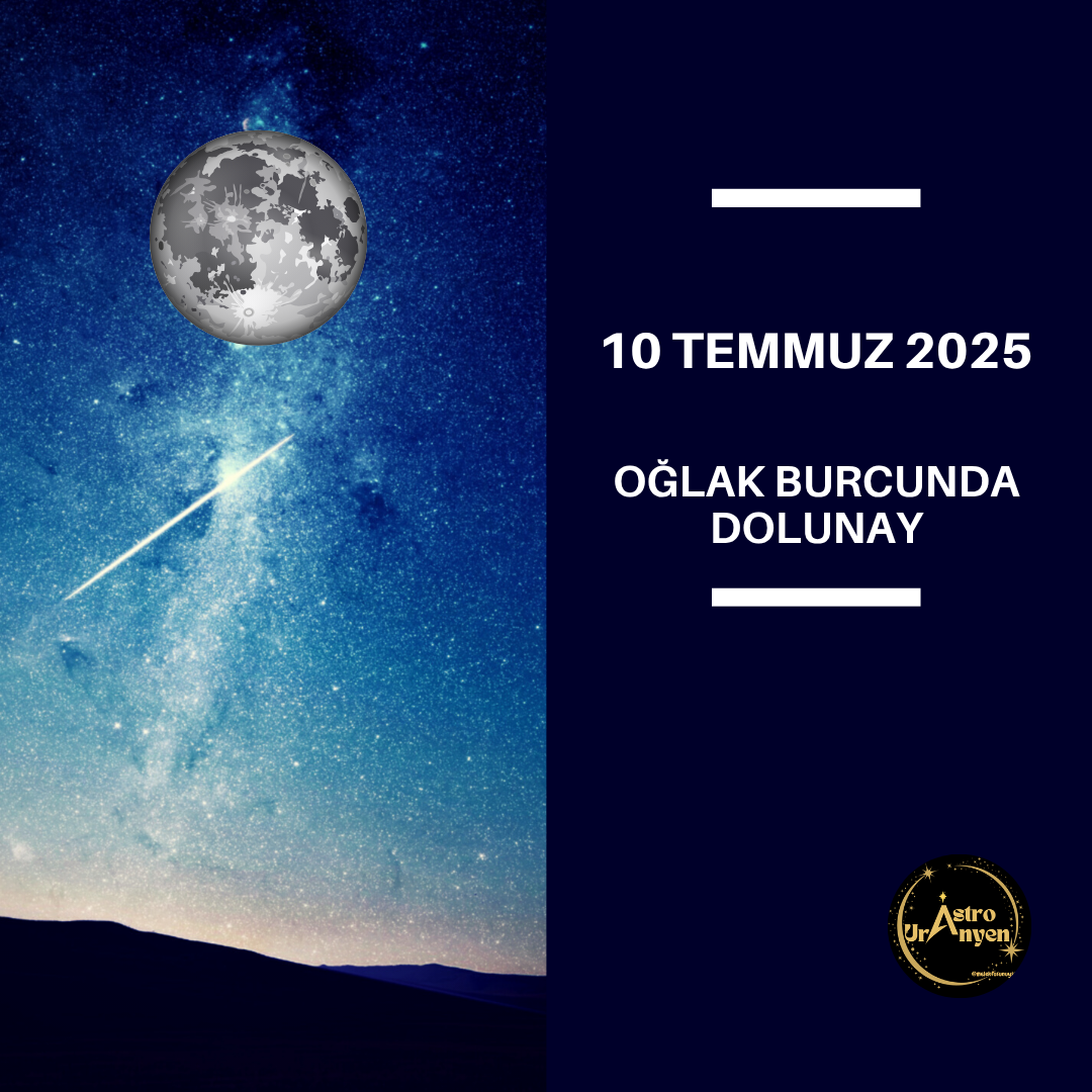10 TEMMUZ 2025 OĞLAK DOLUNAYI